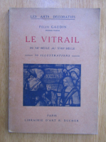 Felix Gaudin - Le vitrail du XIIe siecle au XVIIIe siecle