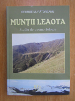 George Muratoreanu - Muntii Leaota. Studiu de geomorfologie