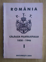 Anticariat: Gheorghe Tudor - Calauza filatelistului, 1858-1946 (volumul 1)
