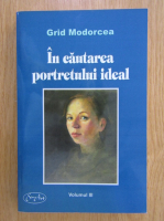 Anticariat: Grid Modorcea - In cautarea portretului ideal (volumul 3)