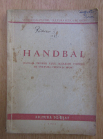 Handbal. Manual pentru uzul scolilor tehnice de cultura fizica si sport
