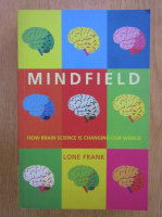 Lone Frank - Mindfield. How Brain Science is Changing Our World