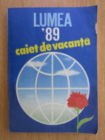 Lumea '89. Caiet de vacanta