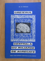 M. Steriade - Creierul, centrala cu miliarde de agregate