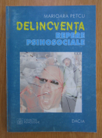Marioara Petcu - Delincventa. Repere psihosociale