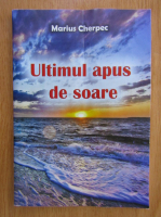 Marius Cherpec - Ultimul apus de soare 