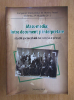 Mass-media. Intre document si interpretare. Studii si cercetari de istorie a presei