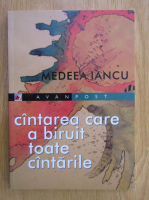 Medeea Iancu - Cantarea care a biruit toate cantarile