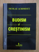 Nicolae Achimescu - Budism si Crestinism