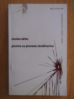 Nicolae Sarbu - Piscina cu pioneze stradivarius