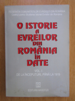 O istorie a evreilor din Romania in date, volumul 1. De la inceputuri, pana la 1919