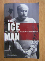 Philip Carlo - The Ice Man. Confessions of a Mafia Contract Killer
