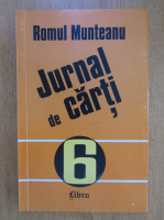 Romul Munteanu - Jurnal de carti (volumul 6)
