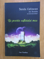 Anticariat: Sandu Catinean - La poarta sufletului meu