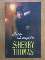 Anticariat: Sherry Thomas - Iubire sub acoperire 