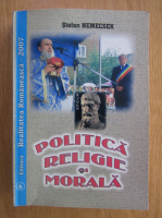 Stefan Nemecsek - Politica religie si morala