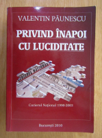 Valentin Paunescu - Privind inapoi cu luciditate