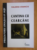 Valeriu Stancu - Cantina cu cearcane