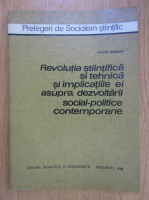 Valter Roman - Revolutia stiintifica si tehnica si implicatiile ei asupra dezvoltarii social-politice contemporane
