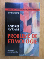Andrei Avram - Probleme de etimologie