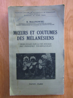 B. Malinowski - Moeurs et coutumes des melanesiens