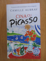 Camille Aubray - Cina cu Picasso