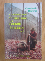 Constantin Dominic - O jumatate de secol de vanatoare in Carpatii Romaniei