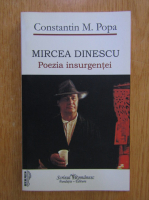 Constantin M. Popa - Mircea Dinescu. Poezia insurgentei
