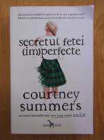 Anticariat: Courtney Summers - Secretul fetei imperfecte