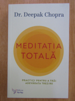 Anticariat: Deepak Chopra - Meditatia totala