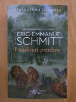 Anticariat: Eric Emmanuel Schmitt - Paradisuri pierdute