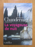 Francoise Chandernagor - La voyageuse de nuit