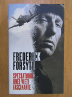 Frederick Forsyth - Spectacolul unei vieti fascinante