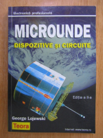 George Lojewski - Microunde. Dispozitive si circuite
