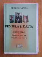 George Sanda - Pensula si dalta. Alexandrina si George Sanda. Marturii si marturisiri