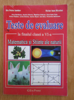 Ilie Petre Iambor - Matematica si Stiinte ale naturii. Teste de evaluare la finalul clasei a VI-a