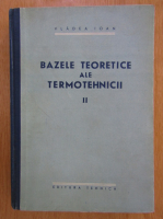 Ioan Vladea - Bazele teoretice ale termotehnicii, volumul 2. Producerea si transmiterea caldurii