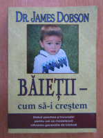 James Dobson - Baietii. Cum sa-i crestem
