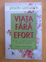 Jason Gregory - Viata fara efort