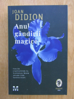 Joan Didion - Anul gandirii magice