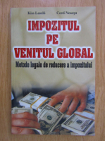 Kiss Laszlo - Impozitul pe venitul global. Metode legale de reducere a impozitului