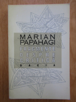 Anticariat: Marian Papahagi - Fragmene despre critica