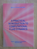 Anticariat: Marius Stoia Djeska - A Practical Introduction to Computational Fluid Dynamics