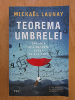 Mickael Launay - Teorema umbrelei sau arta de a observa lumea cu bun-simt