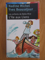 Nadine Michel - Les enfants de Belle-Rive, volumul 2. L'ile aux lines