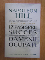 Anticariat: Napoleon Hill - 17 pasi spre succes pentru oamenii ocupati