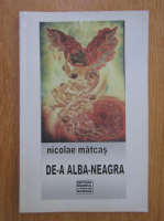 Nicolae Matcas - De-a alba-neagra