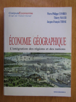 Pierre Philippe Combes - Economie Geographique. L'integration des regions et des nations 