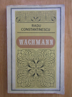 Anticariat: Radu Constantinescu - Wachmann