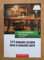 Anticariat: Ruxandra Ivancescu - 111 romane celebre intr-o singura carte